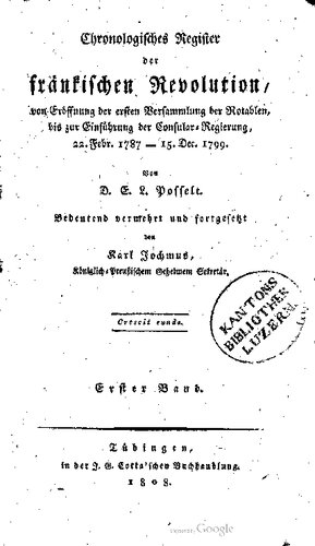 Chronologisches Register der fränkischen Revolution, von Eröffnung der ersten Versammlung der Notablen bis zur Einführung der Consular-Regierung, 22. Feb. 1787 - 15. Dec. 1799
