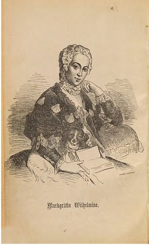 Memoiren der Königlich Preußischen Prinzessin Friederike Sophie Wilhelmine, Markgräfin von Brandenburg, Schwester Friedrichs des Großen, Vom Jahre 1709 - 1742