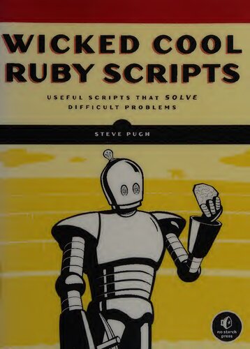Wicked Cool Ruby Scripts: Useful Scripts that Solve Difficult Problems