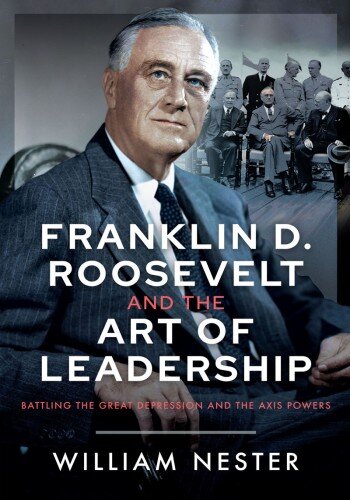 Franklin D. Roosevelt and the Art of Leadership