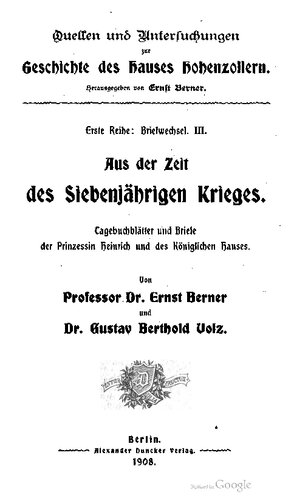Aus der Zeit des Siebenjährigen Krieges : Tagebuchblätter und Briefe der Prinzessin Heinrich und des Königlichen Hauses