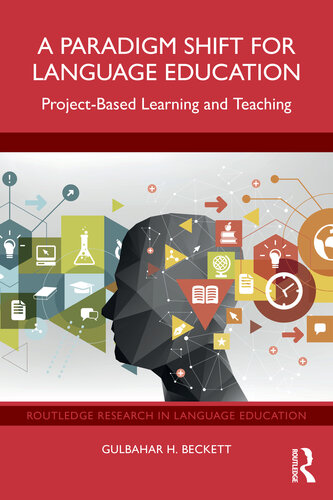 A Paradigm Shift for Language Education  Project-Based Learning and Teaching (Routledge Research in Language Education)