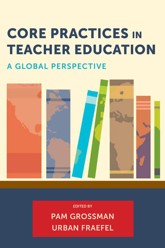 Core Practices in Teacher Education: A Global Perspective (Core Practices in Education Series)