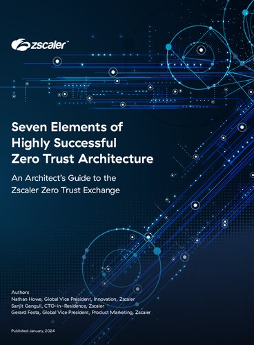 Seven Elements of Highly Successful Zero Trust Architecture: An Architect’s Guide to the Zscaler Zero Trust Exchange