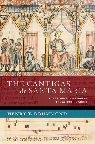 The Cantigas de Santa Maria: Power and Persuasion at the Alfonsine Court (NEW CULTURAL HISTORY OF MUSIC SERIES)