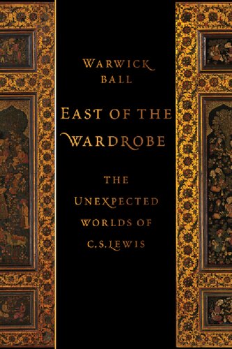 East of the Wardrobe: The Unexpected Worlds of C. S. Lewis