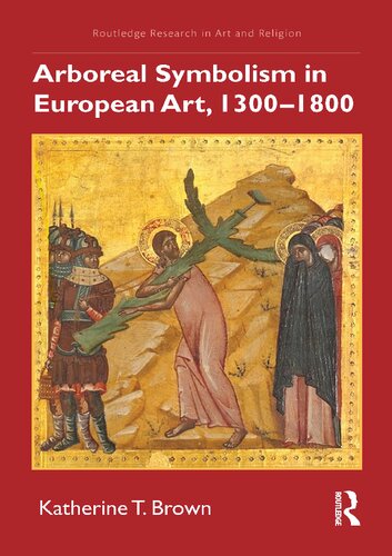 Arboreal Symbolism in European Art, 1300–1800 (Routledge Research in Art and Religion)
