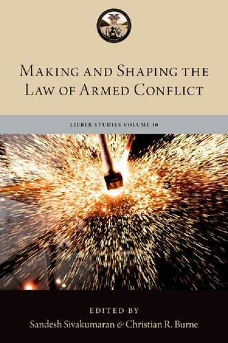 Making and Shaping the Law of Armed Conflict (The Lieber Studies Series)