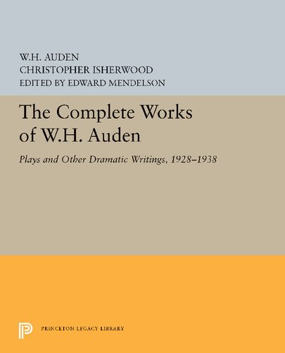 The Complete Works of W.H. Auden: Plays and Other Dramatic Writings, 1928-1938 (Princeton Legacy Library)