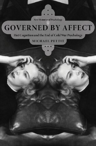 Governed By Affect: Hot Cognition and the End of Cold War Psychology (New Histories of Psychology)