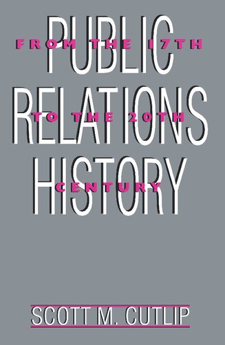 Public Relations History: From the 17th to the 20th Century: The Antecedents (Routledge Communication Series)