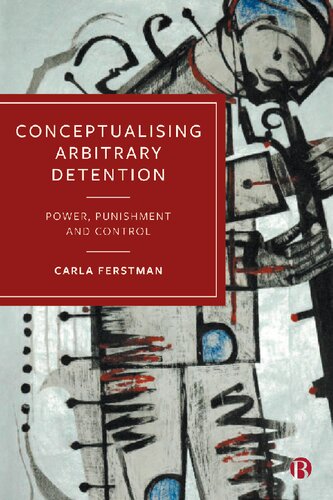 Conceptualising Arbitrary Detention: Power, Punishment and Control