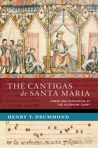 The Cantigas De Santa Maria  Power and Persuasion at the Alfonsine Court (NEW CULTURAL HISTORY OF MUSIC SERIES)