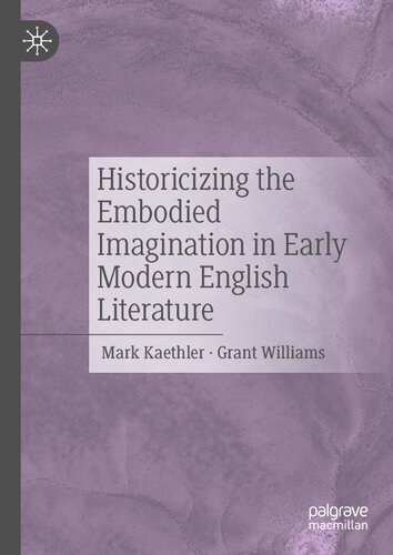 Historicizing the Embodied Imagination in Early Modern English Literature
