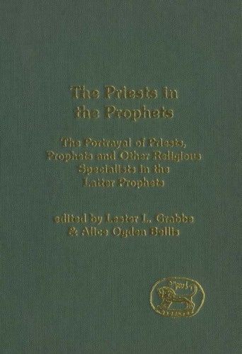 The Priests in the Prophets: The Portrayal of Priests, Prophets, and Other Religious Specialists in the Latter Prophets (JSOT Supplement Series)