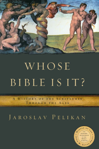 Whose Bible Is It?: A History of the Scriptures Through the Ages