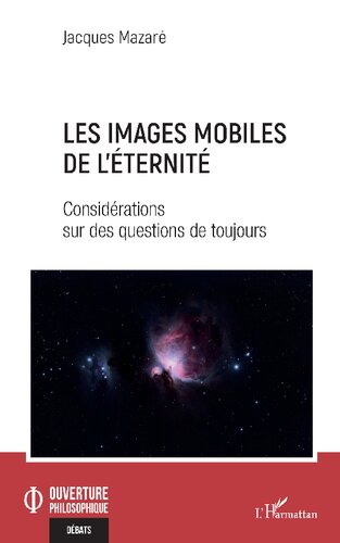 Les images mobiles de l'éternité: Considérations sur des questions de toujours