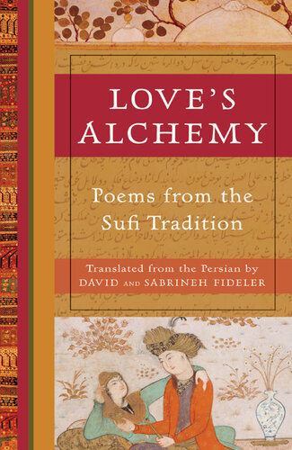 Love's Alchemy: Poems from the Sufi Tradition