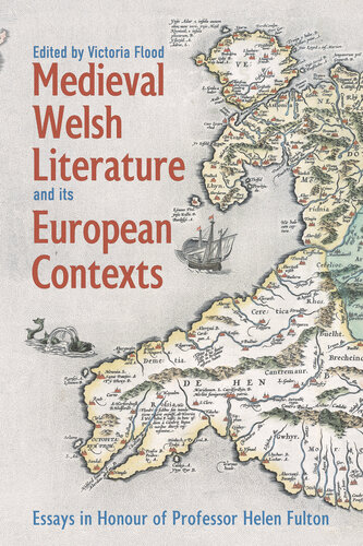 Medieval Welsh Literature and Its European Contexts: Essays in Honour of Professor Helen Fulton