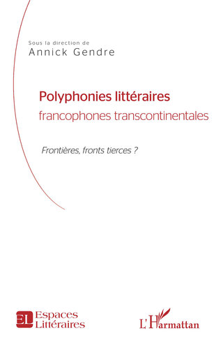 Polyphonies littéraires francophones transcontinentales: Frontières, front tierces ?