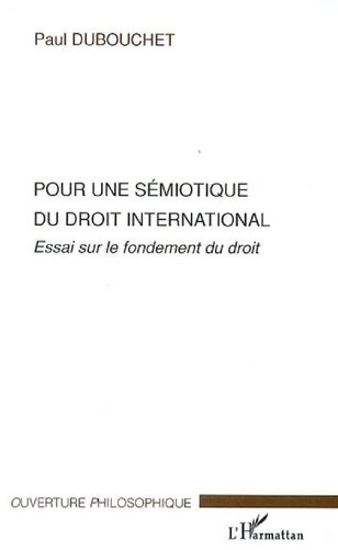 Pour une sémiotique du droit international: Essai sur le fondement du droit