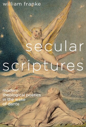 Secular Scriptures: Modern Theological Poetics in the Wake of Dante (Literature, Religion, & Postsecular Stud)