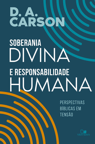 Soberania divina e responsabilidade humana: Perspectivas bíblicas em tensão