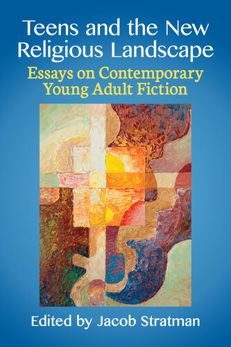 Teens and the New Religious Landscape: Essays on Contemporary Young Adult Fiction