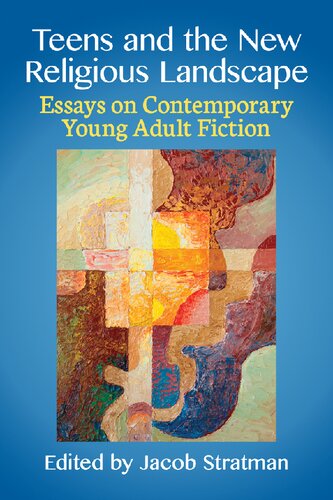 Teens and the New Religious Landscape: Essays on Contemporary Young Adult Fiction