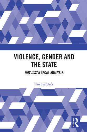 Violence, Gender and the State: ‘Not Just’ A Legal Analysis