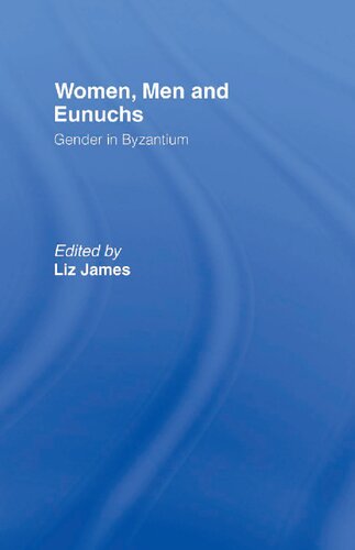 Women, Men and Eunuchs: Gender in Byzantium
