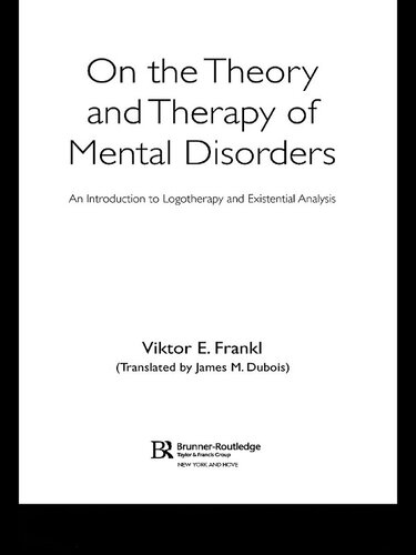 On the Theory and Therapy of Mental Disorders: An Introduction to Logotherapy and Existential Analysis