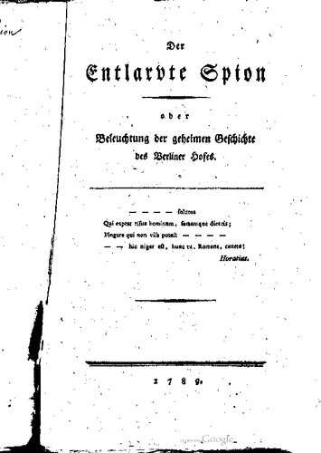 Der entlarvte Spion oder Beleuchtung der geheimen Geschichte des Berliner Hofes