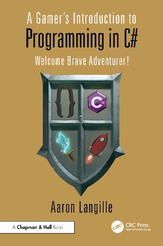 A Gamer's Introduction to Programming in C#: Welcome Brave Adventurer!