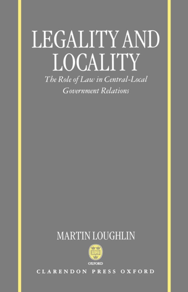 Legality and Locality: The Role of Law in Central-Local Government Relations