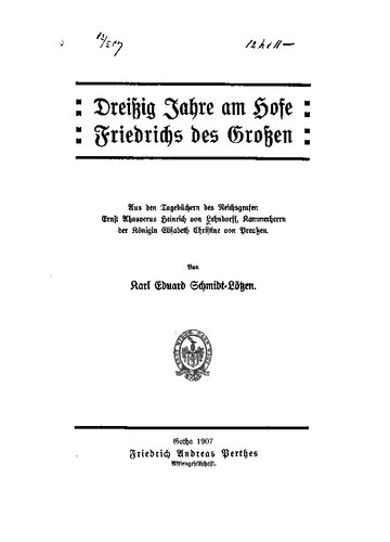 Dreißig Jahre am Hofe Friedrichs des Großen: Aus den Tagebüchern des Reichsgrafen Ernst Ahasverus Heinrich von Lehndorff, Kammerherrn der Königin Elisabeth Christine von Preußen