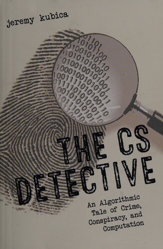 The CS Detective: An Algorithmic Tale of Crime, Conspiracy, and Computation