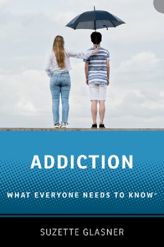 Addiction: What Everyone Needs to Know