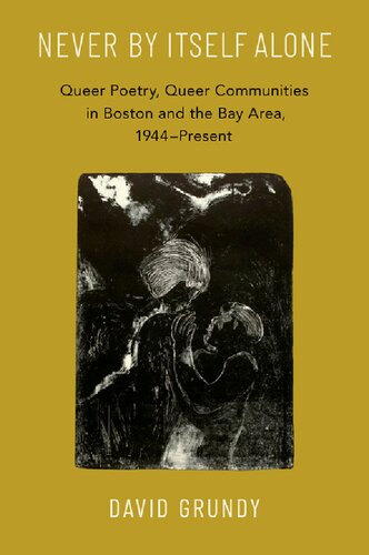 Never By Itself Alone: Queer Poetry, Queer Communities in Boston and the Bay Area, 1944―Present
