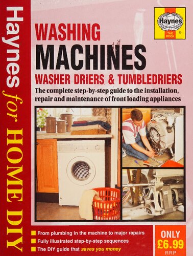 Washing Machines - Washer Driers, Tumble Driers: The Complete Guide to the Installation, Repair and Naintenance of Front Loading Appliances