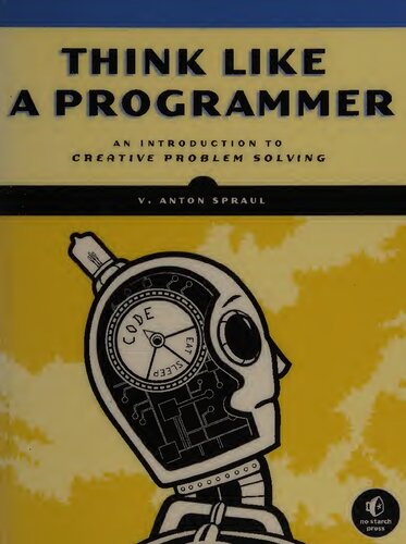 Think Like A Programmer: An Introduction to Creative Problem Solving