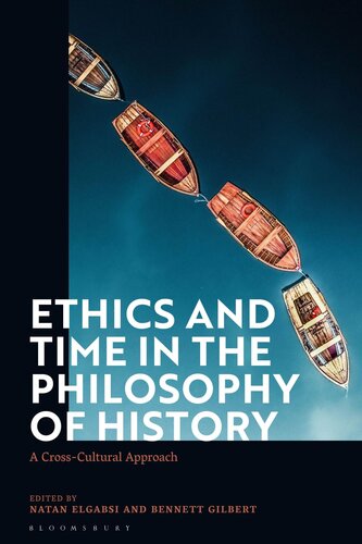 Ethics and Time in the Philosophy of History  A Cross-Cultural Approach