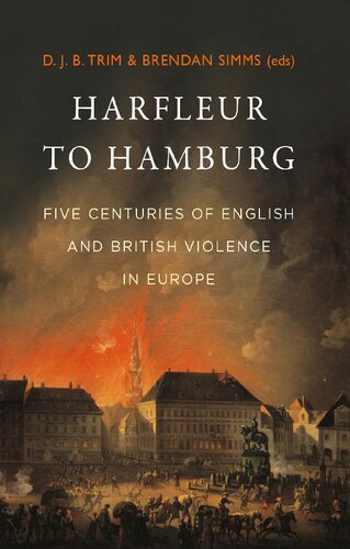 Harfleur to Hamburg: Five Centuries of English and British Violence in Europe