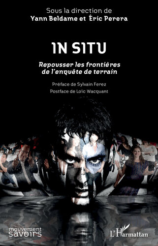 In Situ: Repousser les frontières de l'enquête de terrain Préface de Sylvain Ferez - Postface de Loïc Wacquant (French Edition)