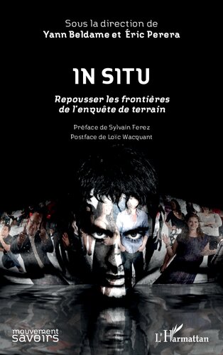 In Situ: Repousser les frontières de l'enquête de terrain Préface de Sylvain Ferez - Postface de Loïc Wacquant (French Edition)