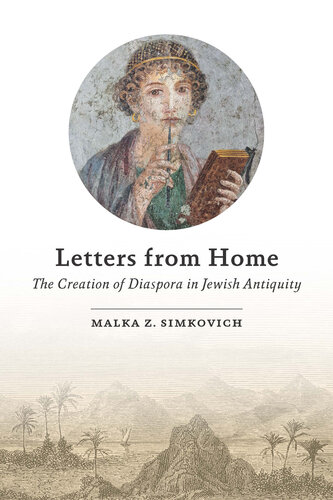 Letters From Home  The Creation of Diaspora in Jewish Antiquity