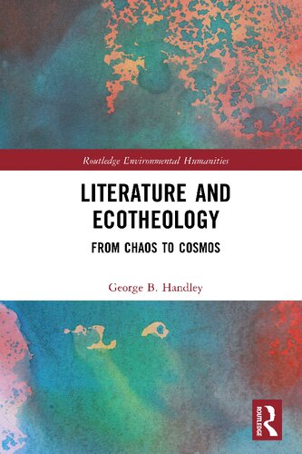 Literature and Ecotheology: From Chaos to Cosmos (Routledge Environmental Humanities)