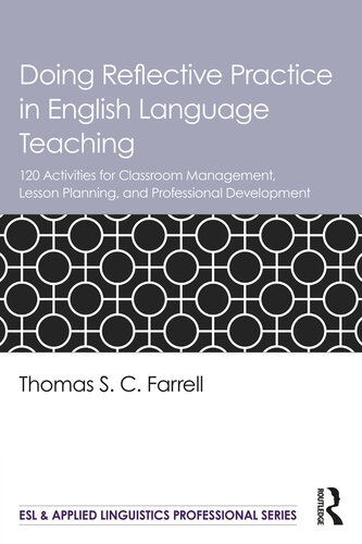 Doing Reflective Practice in English Language Teaching: 120 Activities for Effective Classroom Management, Lesson Planning, and Professional Development