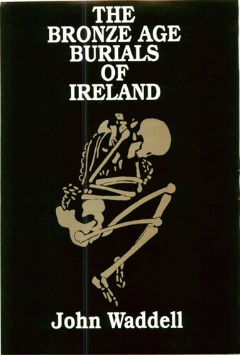 The Bronze Age Burials of Ireland