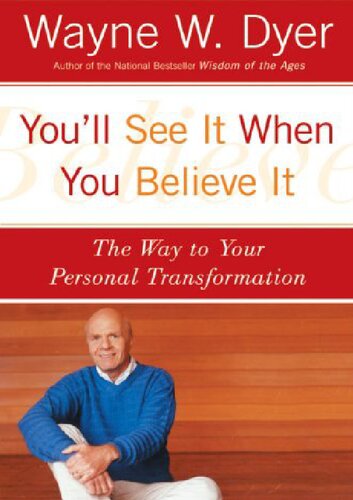 You'll See It When You Believe It; The Way to Your Personal Transformation